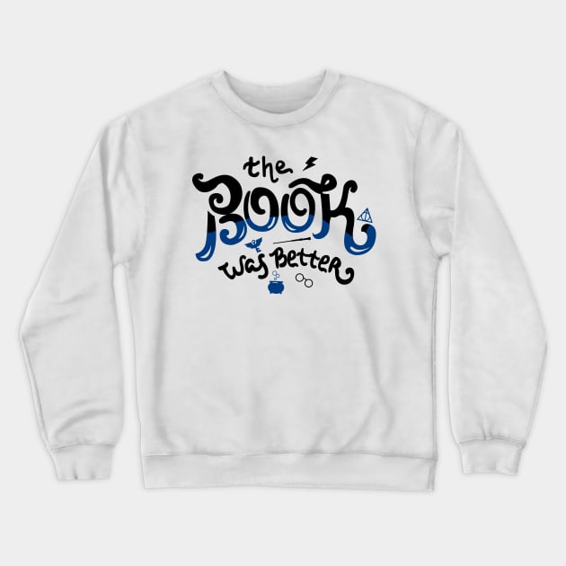 The Book Was Better Crewneck Sweatshirt by KsuAnn